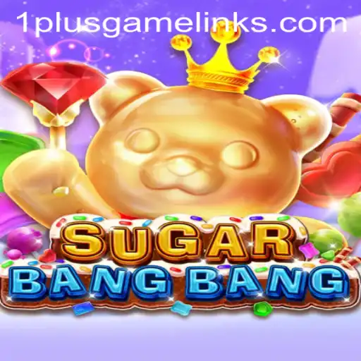 Exploring the Exciting World of SUGARBANGBANG: A 1PLUSGAME Adventure